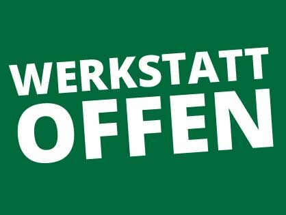 Unsere Werkstatt hat für Sie geöffnet!