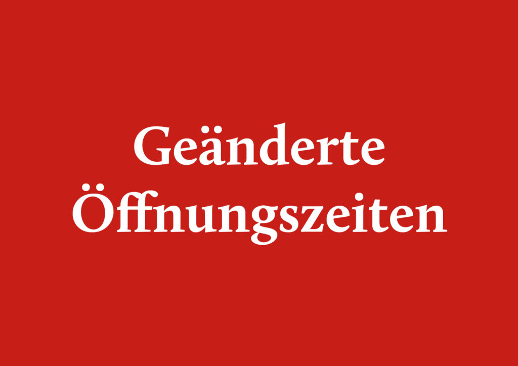 NEUE ÖFFNUNGSZEITEN AB 07. NOVEMBER 2022!